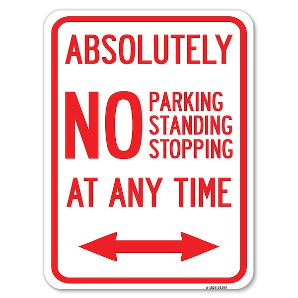 Absolutely No Parking Standing or Stopping at Anytime with Bidirectional Arrow, A-1824-24359